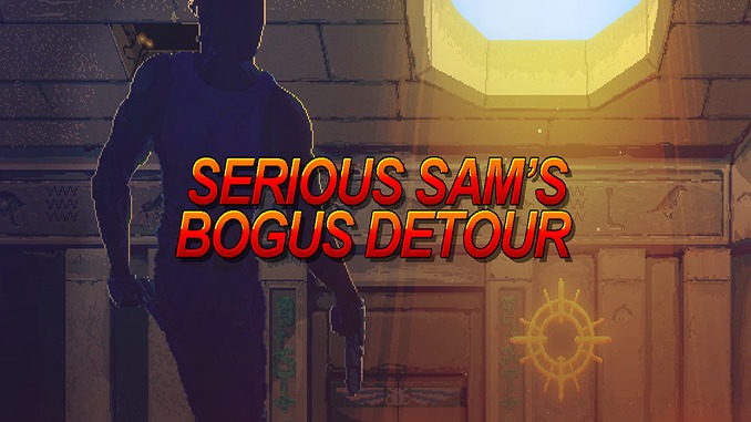 Serious Sam’s Bogus Detour