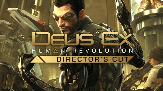 Deus Ex: Human Revolution – Director’s Cut