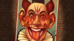 Fiendish Freddy’s Big Top o’ Fun