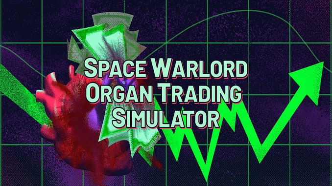 Space Warlord Organ Trading Simulator